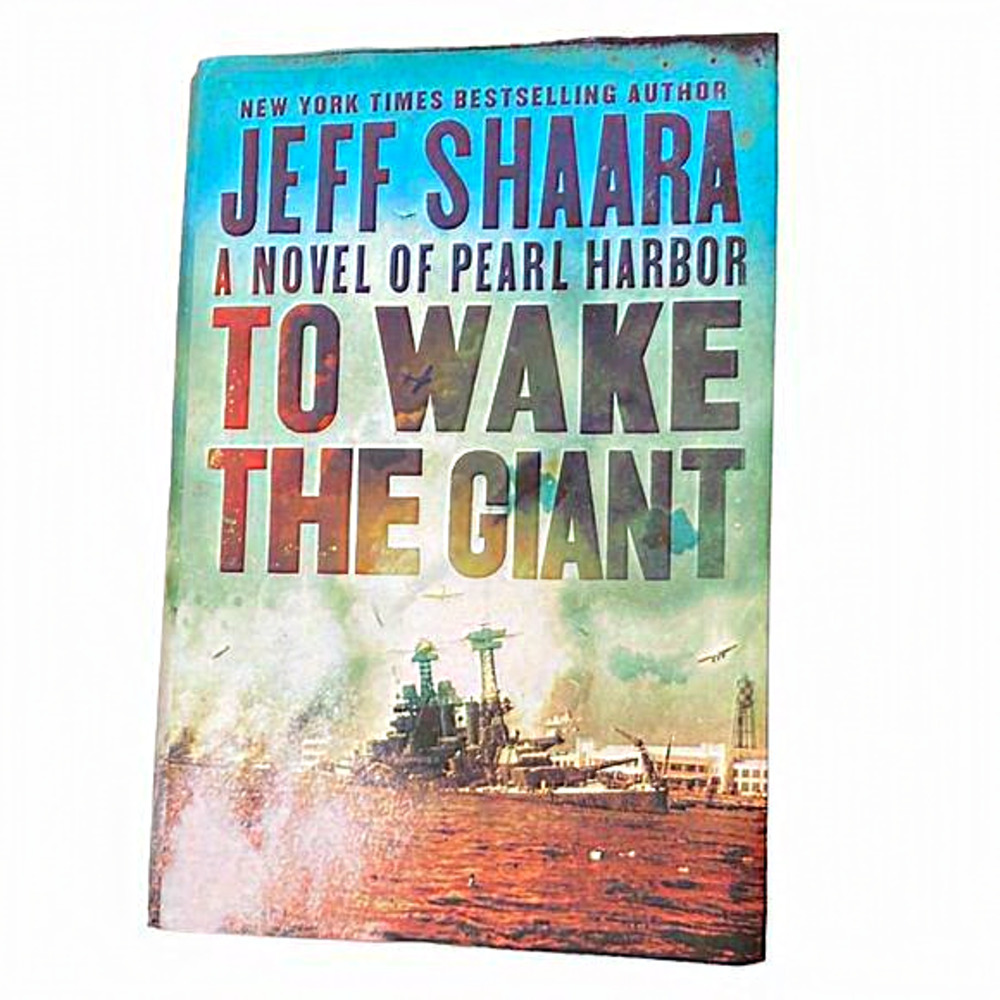 Book TO WAKE THE GIANT JEFF SHAARA A‎ NOVEL OF PEARL HARBOR 2020